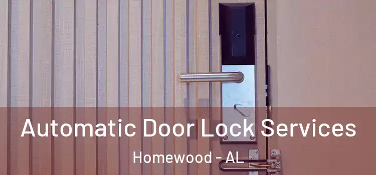 Automatic Door Lock Services Homewood - AL