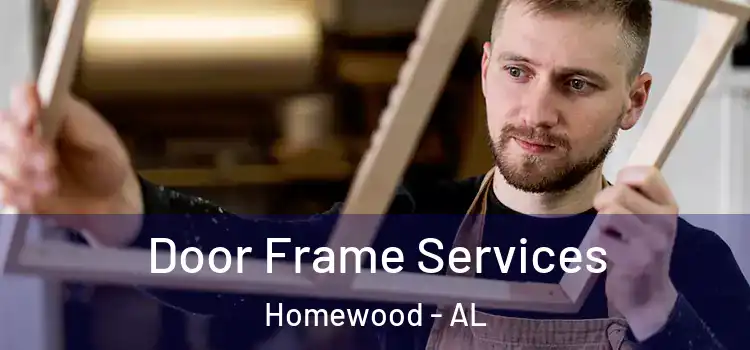 Door Frame Services Homewood - AL