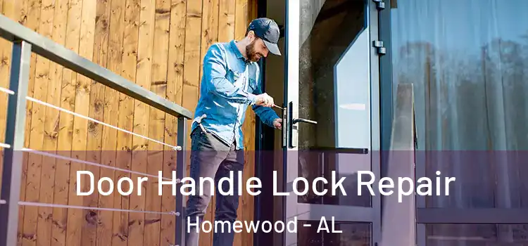 Door Handle Lock Repair Homewood - AL