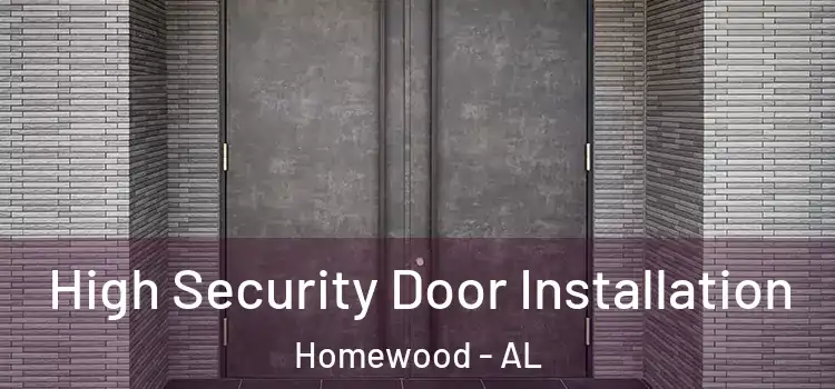 High Security Door Installation Homewood - AL