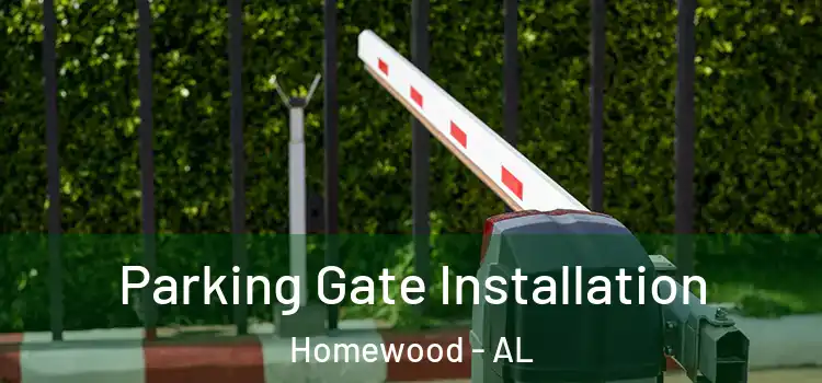 Parking Gate Installation Homewood - AL